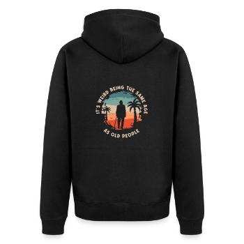 Seltsam, im gleichen Alter wie alte Menschen zu sein - Unisex Premium Bio Zip Hoodie - Schwarz - Hinten - Nico (187cm)
