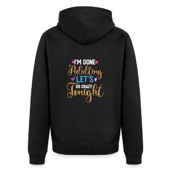 Ich bin fertig mit dem Erwachsenwerden, lass uns heute Abend verrückt werden - Unisex Premium Bio Zip Hoodie - Schwarz - Hinten - Nico (187cm)