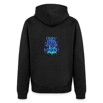 Drone Pilot Gift First Drink Coffee Fly Drone - Unisex Premium Organic Zip Hoodie - black - Back - Nico (187cm)