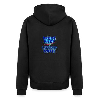 Drone Pilot Gift If Unresponsive Administer - Unisex Premium Organic Zip Hoodie - black - Back - Nico (187cm)