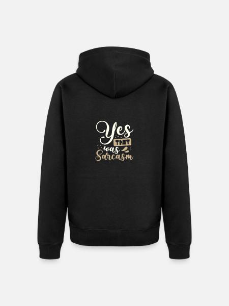 Sarkastische Geschenke Ja, das war Sarkasmus Geschenke - Unisex Premium Bio Zip Hoodie - Schwarz