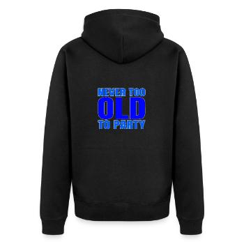 Funny Aging Gift Never too Old to Party Sarcasm - Unisex Premium Organic Zip Hoodie - black - Back - Nico (187cm)