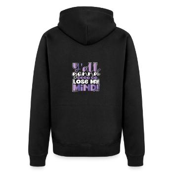 Sarcastic Y'All Gonna Make Me Lose My Mind - Unisex Premium Organic Zip Hoodie - black - Back - Nico (187cm)