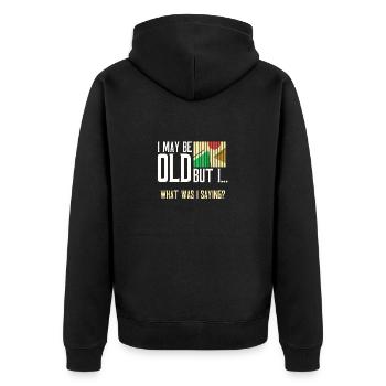Senior Citizen Gift May Be Old What Was I Saying - Unisex Premium Organic Zip Hoodie - black - Back - Nico (187cm)