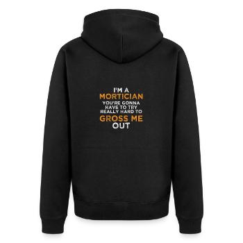 Mortician Try Really Hard Gross Me Out Funny - Unisex Premium Organic Zip Hoodie - black - Back - Nico (187cm)