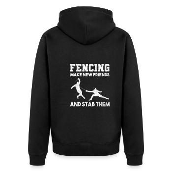 Fencing Make New Friends And Stab Them Fechten - Unisex Premium Organic Zip Hoodie - black - Back - Nico (187cm)