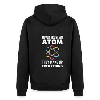 Never Trust An Atom They Make Up Everything - Unisex Premium Bio Zip Hoodie - Schwarz - Hinten - Nico (187cm)