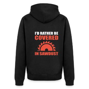 I'd Rather Be Covered In Sawdust Schreiner - Unisex Premium Bio Zip Hoodie - Schwarz - Hinten - Nico (187cm)