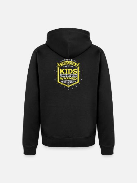 Teacher's Warning - Unisex Premium Organic Zip Hoodie - black