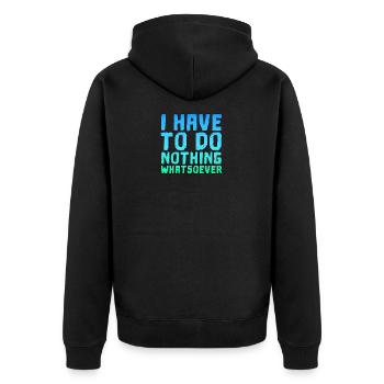 Ich Muss Gar Nichts Spruch Spruch cooler Spruch - Unisex Premium Bio Zip Hoodie - Schwarz - Hinten - Nico (187cm)