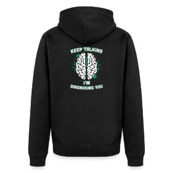 Keep Talking I'm Diagnosing You Brain Psychiatrist - Unisex Premium Organic Zip Hoodie - black - Back - Nico (187cm)