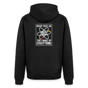 Never trust an Atom - They make up Everything - Unisex Premium Bio Zip Hoodie - Schwarz - Hinten - Nico (187cm)