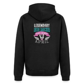 Legendary irish dancers are born in April - Unisex Premium Organic Zip Hoodie - black - Back - Nico (187cm)