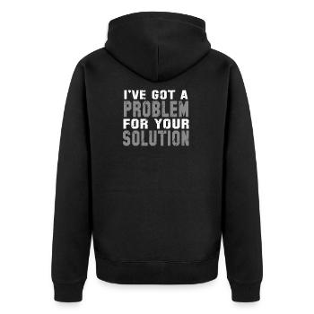 I've Got A Problem For Your Solution - Unisex Premium Organic Zip Hoodie - black - Back - Nico (187cm)