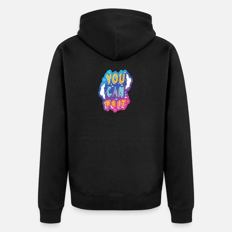 You Can Do It Motivation - Unisex Premium Bio Zip Hoodie - Schwarz