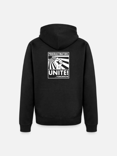 Procrastinators Unite ! ... Tomorrow - Veste à capuche bio Premium Unisexe - noir
