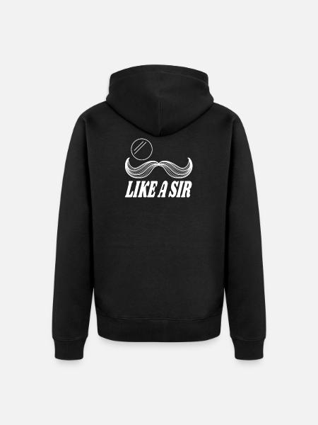 Like a Sir mustache Schnurrbart - Unisex Premium Organic Zip Hoodie - black