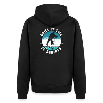 Funny Rude Drill It Till It Squirts Ice Fishing - Unisex Premium Organic Zip Hoodie - black - Back - Nico (187cm)