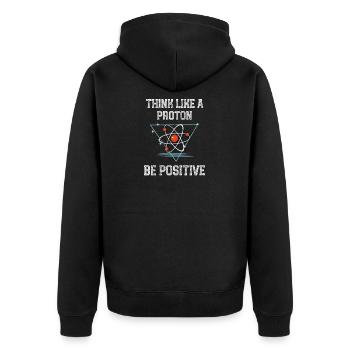 Funny Science Physics Think Like A Proton Be - Unisex Premium Organic Zip Hoodie - black - Back - Nico (187cm)