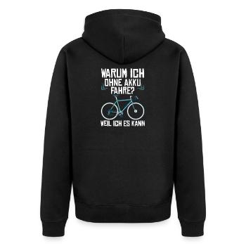 Warum Ich ohne Akku Fahre? Weil Ich Es Kann! - Unisex Premium Bio Zip Hoodie - Schwarz - Hinten - Nico (187cm)