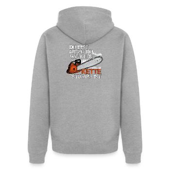 Du Bist Nicht Du Wenn Die Kette Stumpf Ist Holz - Unisex Premium Bio Zip Hoodie - Grau meliert - Hinten - Nico (187cm)