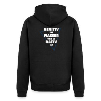 GENITIV INS WASSER WEIL ES DATIV IST - Unisex Premium Bio Zip Hoodie - Schwarz - Hinten - Nico (187cm)