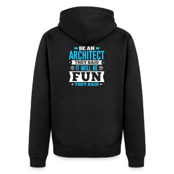 Be An Architect They Said It Will Be Fun They Said - Unisex Premium Organic Zip Hoodie - black - Back - Nico (187cm)