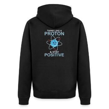 Think Like A Proton & Stay Positive Science Nerd - Unisex Premium Organic Zip Hoodie - black - Back - Nico (187cm)