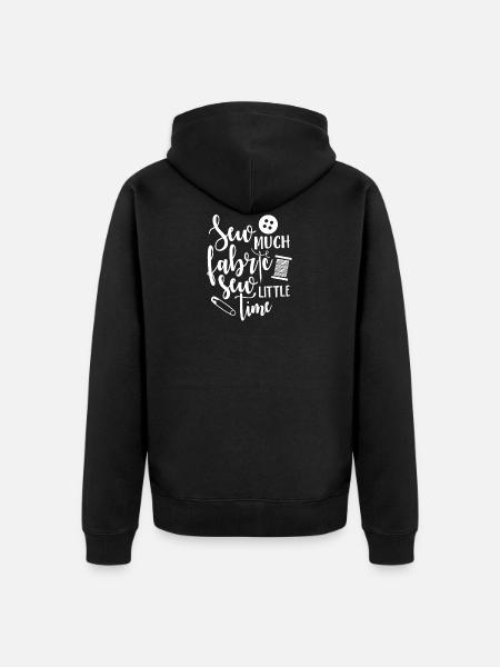 Nähen Schön Nähen Viel Stoff Nähen Wenig Zeit - Unisex Premium Bio Zip Hoodie - Schwarz