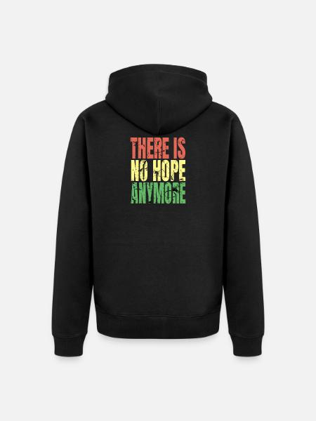 There is no Hope - Unisex Premium Organic Zip Hoodie - black