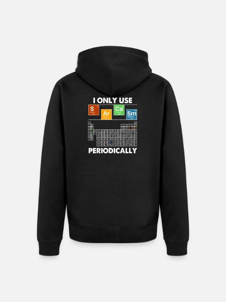 I Only Use Sarcasm Periodically - Unisex Premium Organic Zip Hoodie - black