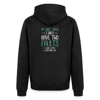 My Wife Says I Only Have Two Faults Gift - Unisex Premium Organic Zip Hoodie - black - Back - Nico (187cm)