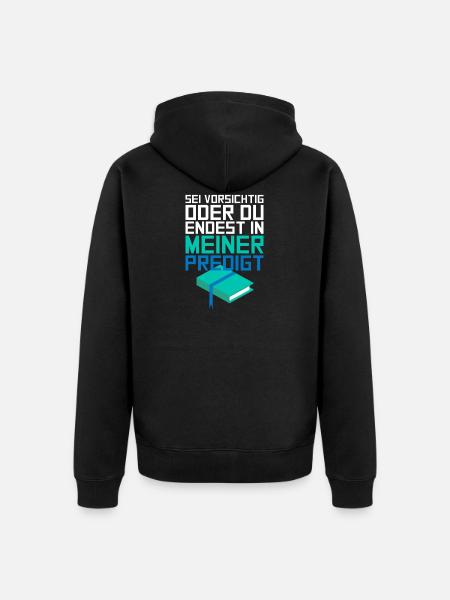 Du Endest In Meiner Predigt Pastor Geschenk - Unisex Premium Bio Zip Hoodie - Schwarz