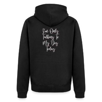 Funny I'm Only Talking To My Dog Today - Unisex Premium Organic Zip Hoodie - black - Back - Nico (187cm)