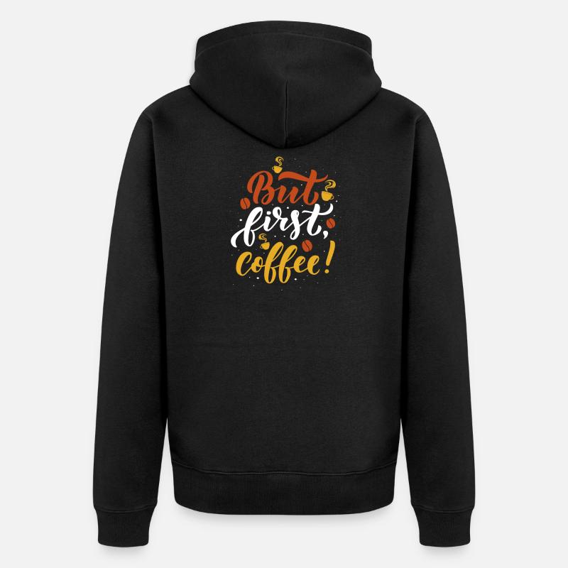 But first Coffee - Veste à capuche bio Premium Unisexe - noir