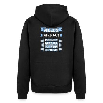 ALLES WIRD GUT MARKUS MACHT DAS SCHON - Unisex Premium Bio Zip Hoodie - Schwarz - Hinten - Nico (187cm)