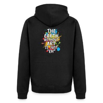 The Earth Without Art Is Just Eh - Unisex Premium Organic Zip Hoodie - black - Back - Nico (187cm)