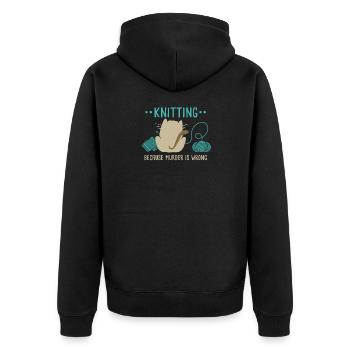 Knitting Because Murder Is Wrong Knitting Lover - Unisex Premium Organic Zip Hoodie - black - Back - Nico (187cm)