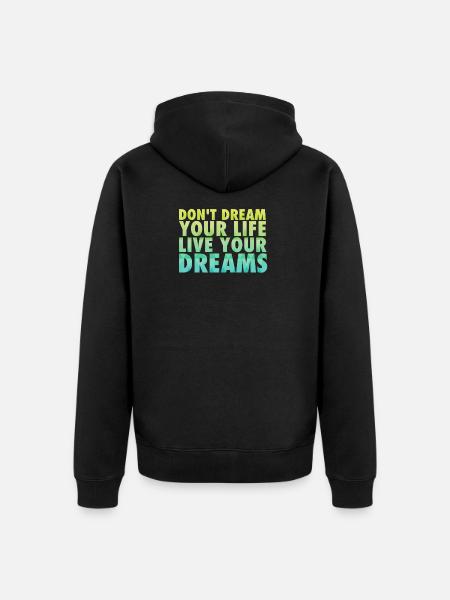 Don't dream your life - Unisex Premium Organic Zip Hoodie - black