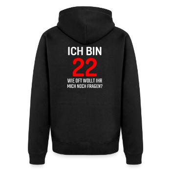 Ich bin 22 wie oft wollt ihr noch fragen T-Shirt - Unisex Premium Bio Zip Hoodie - Schwarz - Hinten - Nico (187cm)