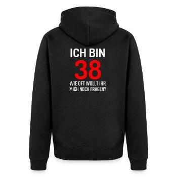 Ich bin 38 wie oft wollt ihr noch fragen T-Shirt - Unisex Premium Bio Zip Hoodie - Schwarz - Hinten - Nico (187cm)