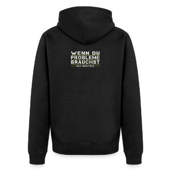 Wenn Du Probleme brauchst, sag bescheid! - Unisex Premium Bio Zip Hoodie - Schwarz - Hinten - Nico (187cm)