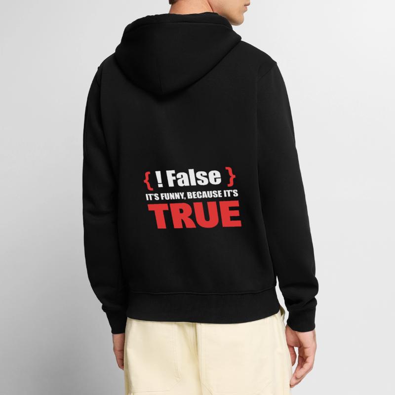 False It's Funny Because It's True Programmierer Unisex Premium Bio Zip Hoodie