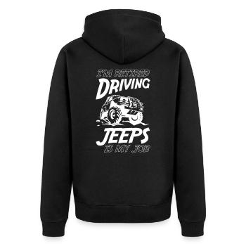 I Am Retired Driving Jeeps Is My Job - Unisex Premium Organic Zip Hoodie - black - Back - Nico (187cm)