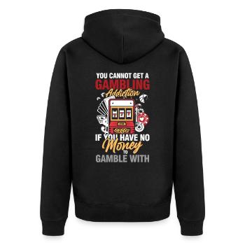 You Cannot Get A Gambling Addiction - Unisex Premium Bio Zip Hoodie - Schwarz - Hinten - Nico (187cm)