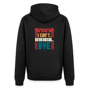 "I Can't. Rehearsal. Bye." Design - Unisex Premium Organic Zip Hoodie - black - Back - Nico (187cm)