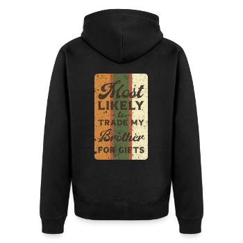 Most likely to trade my brother for gifts. - Unisex Premium Organic Zip Hoodie - black - Back - Nico (187cm)