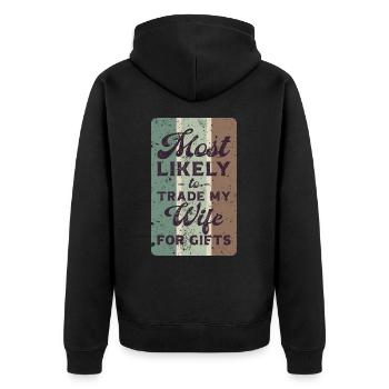 Most likely to trade my wife for gifts. - Unisex Premium Organic Zip Hoodie - black - Back - Nico (187cm)