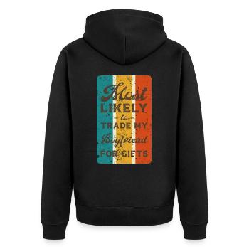 Most likely to trade my boyfriend for gifts. - Unisex Premium Organic Zip Hoodie - black - Back - Nico (187cm)