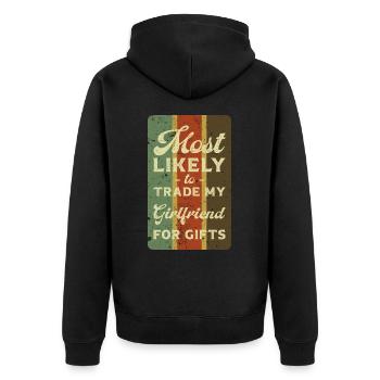 Most likely to trade my girlfriend for gifts. - Unisex Premium Organic Zip Hoodie - black - Back - Nico (187cm)
